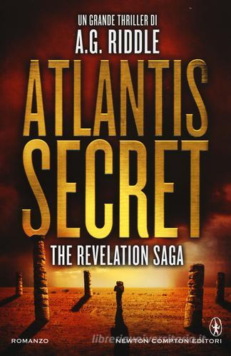 Atlantis Secret. The revelation saga di A. G. Riddle edito da Newton Compton