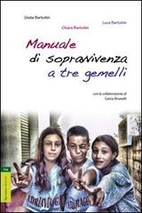 Manuale di sopravvivenza a tre gemelli di Chiara Bartolini, Luca Bartolini, Giulia Bartolini edito da Aracne