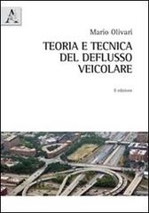 Teoria e tecnica del deflusso veicolare di Mario Olivari edito da Aracne