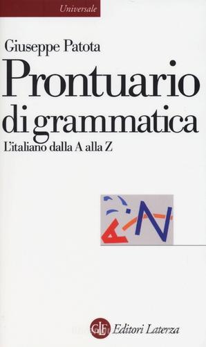 Prontuario di grammatica. L'italiano dalla A alla Z di Giuseppe Patota edito da Laterza