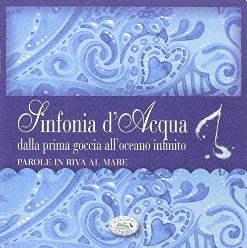 Sinfonia d'acqua. CD-Audio. CD Audio edito da Edizioni del Baldo