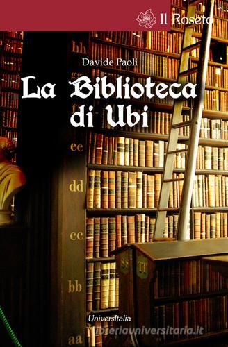 La biblioteca di Ubi di Davide Paoli edito da Universitalia