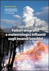Fattori orografici e meteorologici influenti sugli incendi boschivi di Giancarlo Cesti edito da Musumeci Editore