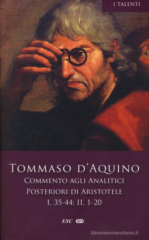 Commento agli analitici posteriori di Aristotele vol.2 di d'Aquino (san) Tommaso edito da ESD-Edizioni Studio Domenicano