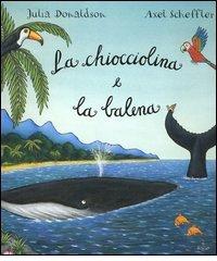 La chiocciolina e la balena di Julia Donaldson, Axel Scheffler edito da Emme Edizioni