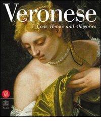 Veronese. Gods, Heroes and Allegories edito da Skira