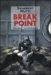 La Matrioska. Break point vol.1 di Philippe Saimbert, Andrea Mutti edito da Edizioni BD