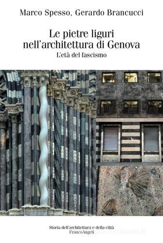 Le pietre liguri nell'architettura di Genova durante il regime fascista di Marco Spesso, Gerardo Brancucci edito da Franco Angeli