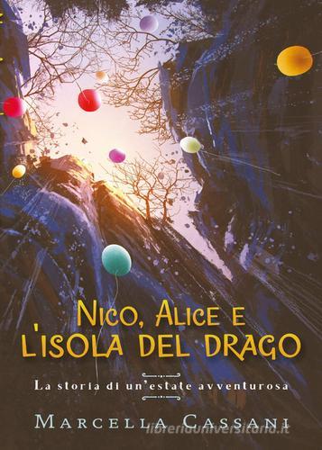 Nico, Alice e l'isola del drago di Marcella Cassani edito da Youcanprint