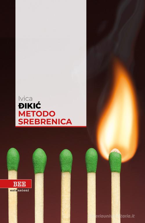 Metodo Srebrenica di Ivica Dikic edito da Bottega Errante Edizioni