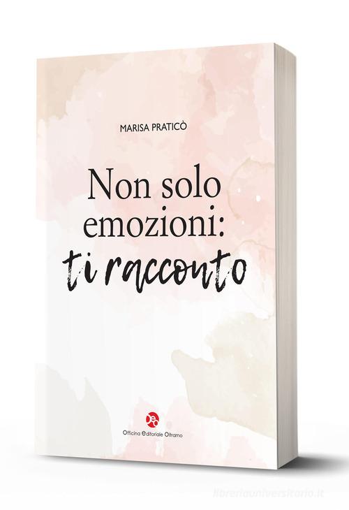 Libro Non solo emozioni: ti racconto di Marisa Praticò di OEO