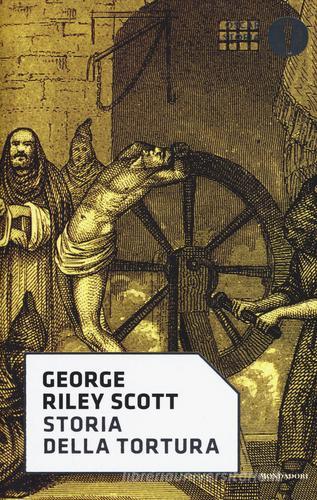 Storia della tortura di George Riley Scott edito da Mondadori