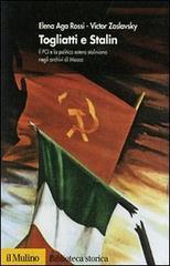 Togliatti e Stalin. Il PCI e la politica estera staliniana negli archivi di Mosca di Elena Aga Rossi, Victor Zaslavsky edito da Il Mulino