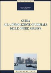 Guida alla demolizione giudiziale delle opere abusive di Paolo De Sanctis, Velia De Sanctis edito da Liguori