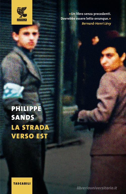 La strada verso est di Philippe Sands edito da Guanda
