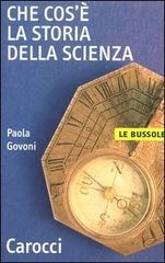 Che cos'è la storia della scienza di Paola Govoni edito da Carocci