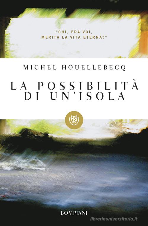 La possibilità di un'isola di Michel Houellebecq edito da Bompiani