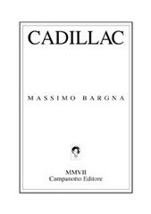 Cadillac di Massimo Bargna edito da Campanotto