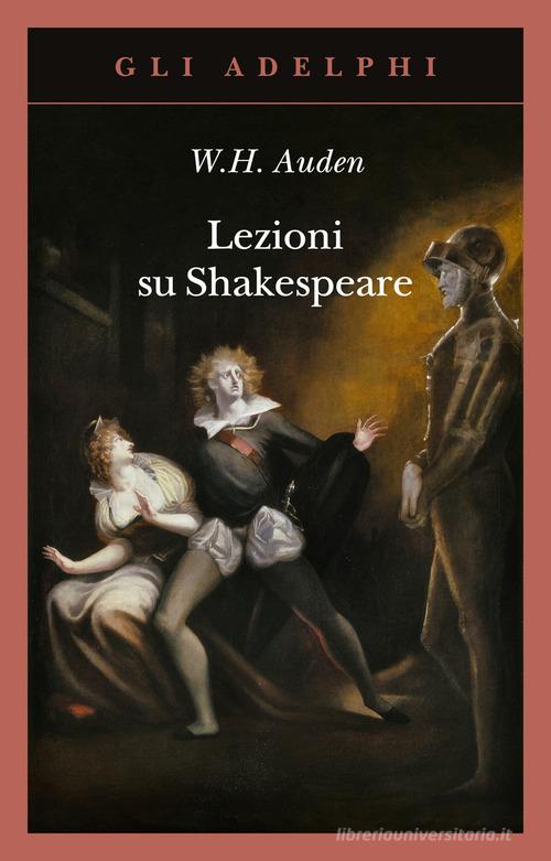 Lezioni su Shakespeare di Wystan Hugh Auden edito da Adelphi