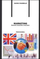 Marketing. Elementi essenziali e innovativi di Savino Chiarello edito da Franco Angeli