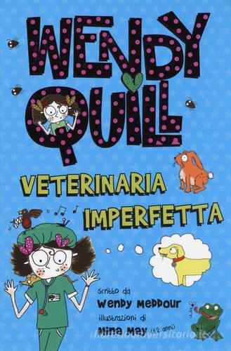 Wendy Quill veterinaria imperfetta-Wendy Quill e la coda del coccodrillo di Wendy Meddour edito da De Agostini