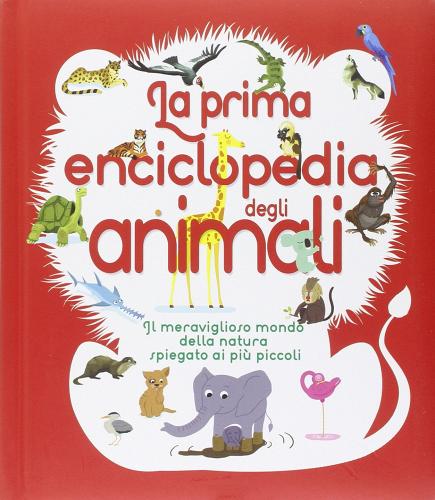 La prima enciclopedia degli animali edito da Edibimbi