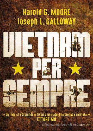 Vietnam per sempre di Harold G. Moore, Joseph L. Galloway edito da Piemme