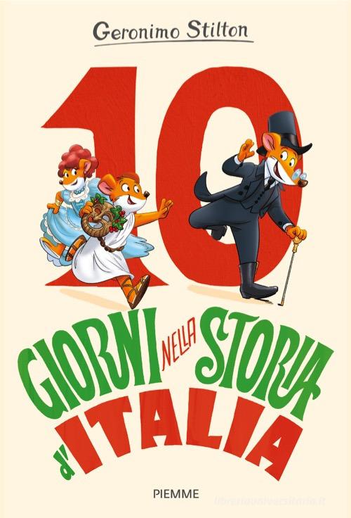 10 giorni nella storia d'Italia di Geronimo Stilton edito da Piemme