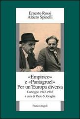 Empirico e Pantagruel. Per un'Europa diversa. Carteggio 1943-1945 di Ernesto Rossi, Altiero Spinelli edito da Franco Angeli