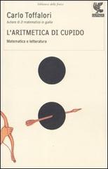 L' aritmetica di Cupido. Matematica e letteratura di Carlo Toffalori edito da Guanda