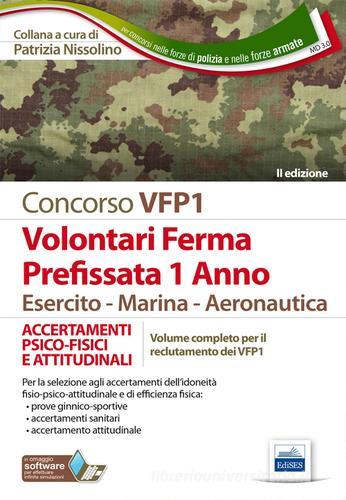 Concorso VFP1. Accertamenti psico-fisici e attitudinali. Volontari in ferma prefissata di 1 anno. Esercito, marina, aeronautica. Con software di simulazione edito da Edises