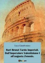 Rari bronzi tardo imperiali. Dall'imperatore Valentiniano I all'augusta Zenonis di Luca Giambonino edito da Youcanprint