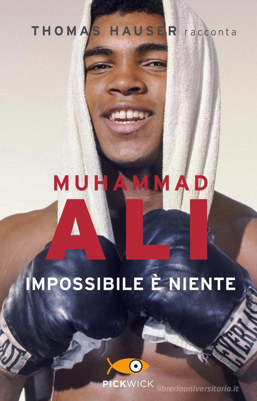 Muhammad Ali. Impossibile è niente di Thomas Hauser edito da Piemme
