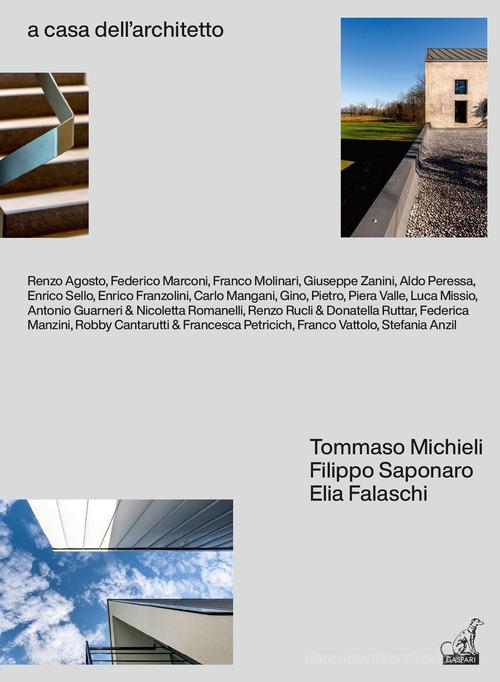 A casa dell'architetto. Ediz. illustrata di Tommaso Michieli, Filippo Saponaro, Elia Falaschi edito da Gaspari