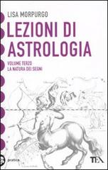 Lezioni di astrologia vol.3 di Lisa Morpurgo edito da TEA