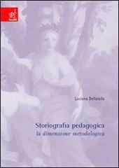Storiografia pedagogica. La dimensione metodologica di Luciana Bellatalla edito da Aracne