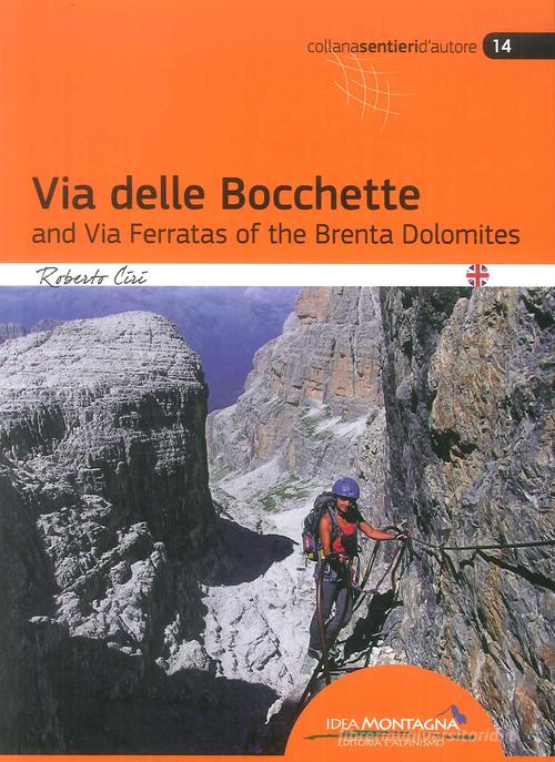 La via delle Bocchette e le ferrate del Brenta. Ediz. inglese di Roberto Ciri edito da Idea Montagna Edizioni