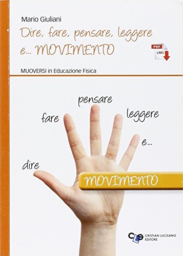 Dire, fare, pensare, leggere e... movimento. Muoversi in educazione fisica. Per la Scuola media. Con e-book. Con espansione online di Mario Giuliani edito da Cristian Lucisano Editore