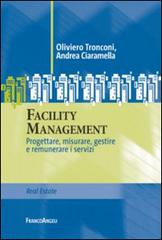 Facility management. Progettare, misurare, gestire e remunerare i servizi di Oliviero Tronconi, Andrea Ciaramella edito da Franco Angeli