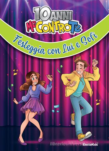 10 anni Me contro te. Festeggia con Luì e Sofì di Me contro Te edito da Mondadori Electa
