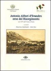 Antonio alfieri d'Evandro eroe del Risorgimento nel 150° dell'unità d'Italia edito da Eva Edizioni