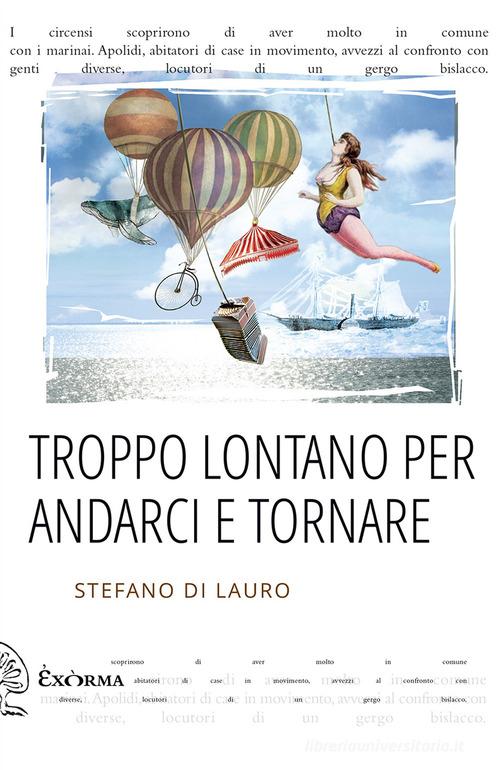 Libro Troppo lontano per andarci e tornare di Stefano Di Lauro Quisiscrivemale di Exòrma
