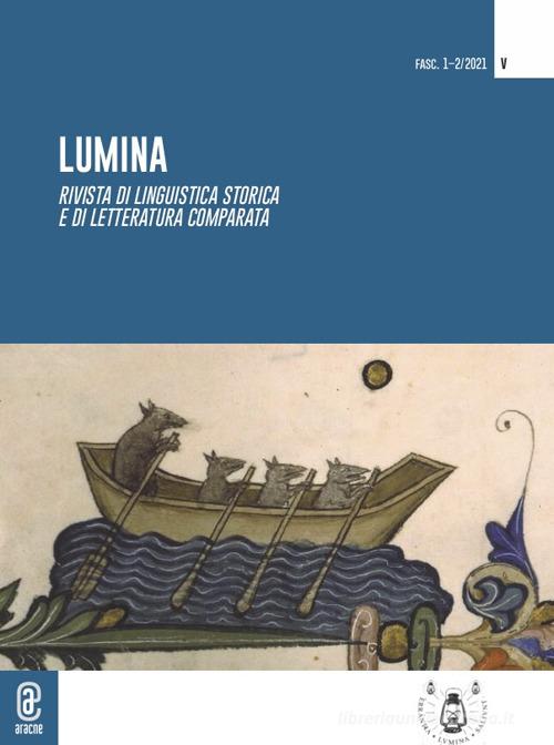 Lumina. Rivista di linguistica storica e di letteratura comparata (2021) vol.5 edito da Aracne (Genzano di Roma)