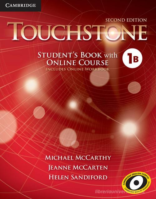 Touchstone. Level 1B. Student's book with online course (includes online workbook). Per le Scuole superiori. Con espansione online di Michael McCarthy, Jane McCarten, Helen Sandiford edito da Cambridge
