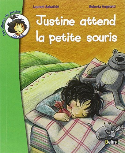 Justin attend la petite souris di Sabathie' Laurent, Angeletti Roberta edito da Belin