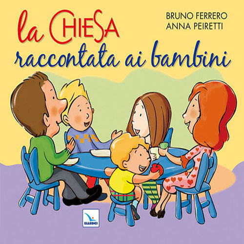 La Chiesa raccontata ai bambini di Bruno Ferrero, Anna Peiretti edito da Editrice Elledici