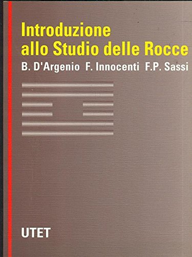 Introduzione allo studio delle rocce di Bruno D'Argenio, Fabrizio Innocenti, Francesco Sassi edito da UTET