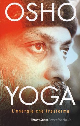 Yoga: l'energia che trasforma di Osho edito da Mondadori