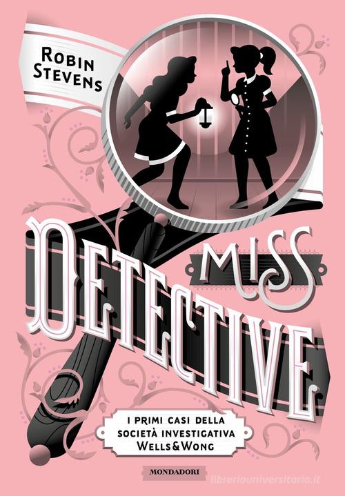 Miss Detective. I primi casi della società investigativa Wells & Wong di Robin  Stevens - 9788804728702 in Giallo e mystery