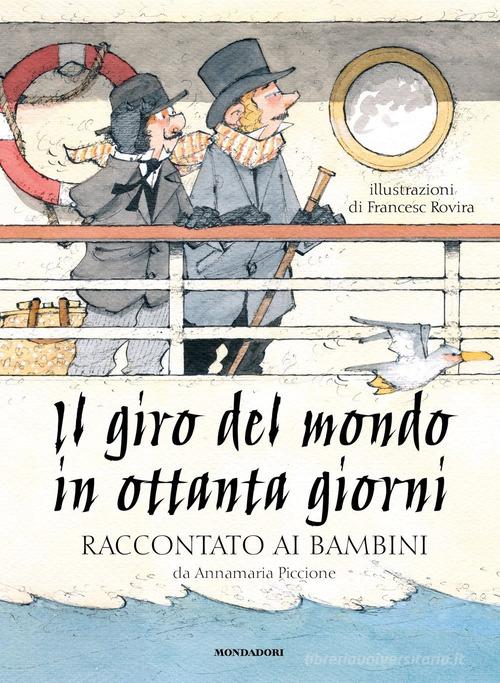Il giro del mondo in ottanta giorni raccontato ai bambini di Annamaria Piccione edito da Mondadori